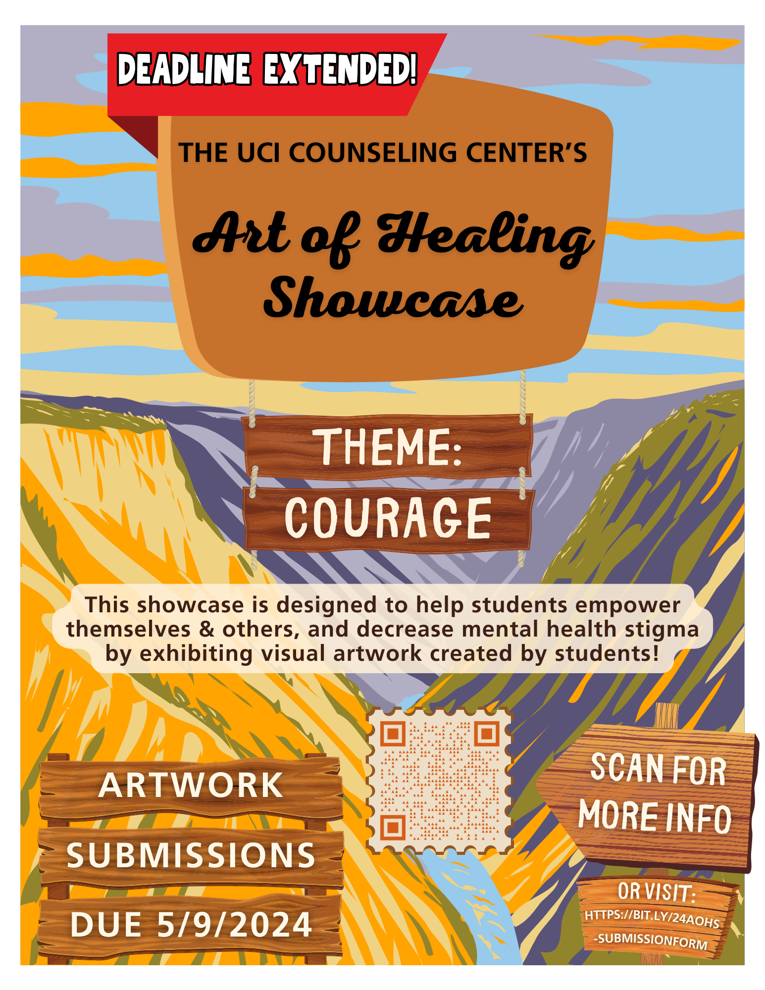 Deadline Extended! The UCI Counseling Center’s Art of Healing Showcase Theme: Courage Artwork Submissions DUE 5/9/2024 This showcase is designed to help students empower themselves & others, and decrease mental health stigma by exhibiting visual artwork created by students! Scan for more info Or visit: https://bit.ly/24AOHS-SubmissionForm